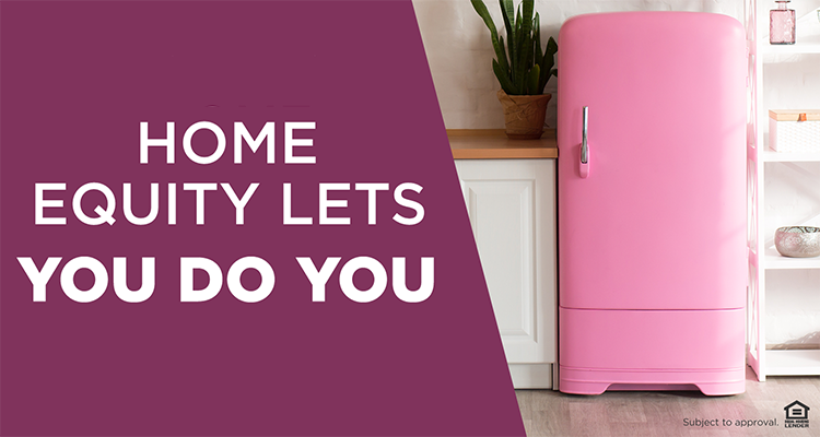 Home equity lets you do you
